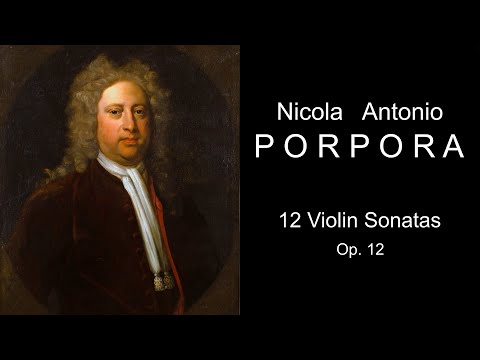 Nicola Porpora. 12 Violin Sonatas, Op.12 | Nicola Porpora. Sonate XII di violino, e basso