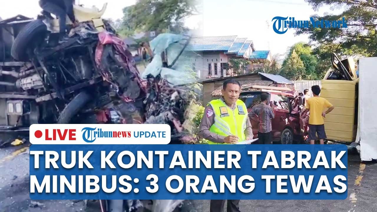 LIVE: Laka Maut Truk Kontainer Tabrak Minibus hingga Ringsek Parah di Luwu Sulsel, 3 Orang Tewas