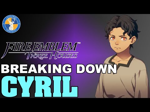 Breaking Down: Cyril - Fire Emblem: Three Houses Unit Analysis
