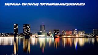 Royal House   Can You Party  036 Downtown Underground Remix