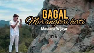 Download lagu GAGAL MERANGKAI HATI - MAULANA WIJAYA ( LIRIK ) mp3 Download lagu GAGAL MERANGKAI HATI - MAULANA WIJAYA ( LIRIK ) mp3