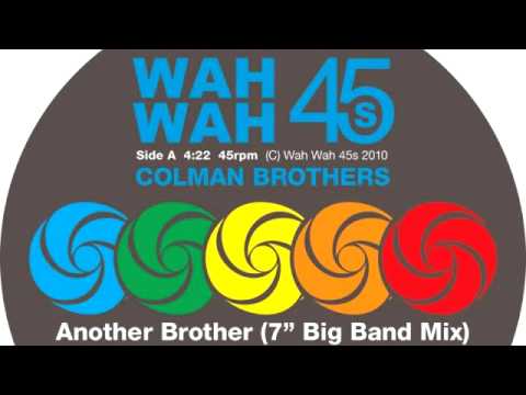 Colman Brothers - Another Brother (7" Big Band Mix) [Wah Wah 45s]