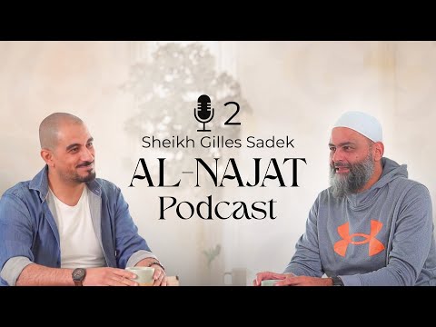 رحلة مع الشيخ جيل صادق 2 | Al-Najat Podcast