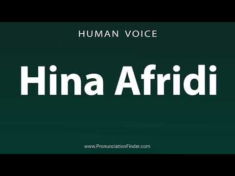 How To Pronounce Hina Afridi