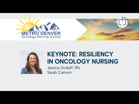 Keynote: Resiliency in Oncology Nursing | 2022 Metro Denver Oncology Nursing Society Conference