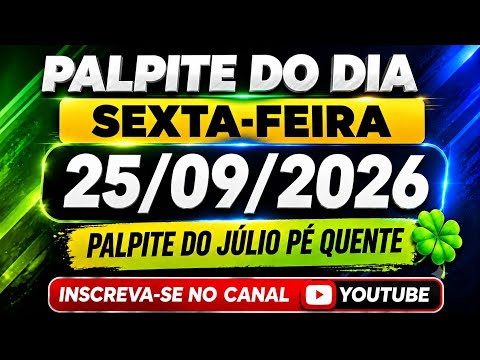 PALPITE DO JÚLIO 25/09/2026 - JOGO DO BICHO - VALE PRA TODAS AS LOTERIAS 