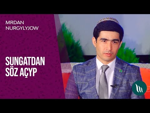 Sungatdan soz achyp - Merdan Nurgylyjow | 2019