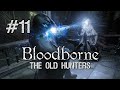 Bloodborne: The Old Hunters DLC BLIND Full ...