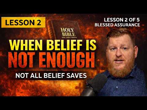 WHEN BELIEF IS NOT ENOUGH | Lesson 2 of 5 | Blessed Assurance