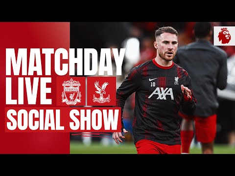Matchday Live: Liverpool vs Crystal Palace | Premier League build-up from Anfield