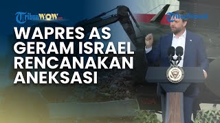 Wapres AS JD Vance Kecewa? Kecam Akal Bulus Israel Mau Caplok Tepi Barat Palestina: Ini Sangat Bodoh