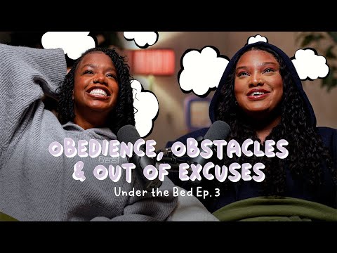 Obedience, Obstacles & Out Of Excuses | Under The Bed