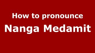 How to pronounce Nanga Medamit