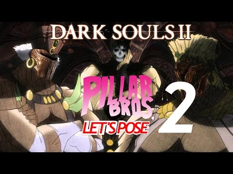 The Pillar Bros. Let's Pose: Dark Souls 2 Ivory King - Part 2