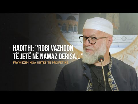 Frymëzim nga Urtësitë Profetike | 65. “Robi vazhdon të jetë në namaz derisa...'' - Ekrem Avdiu