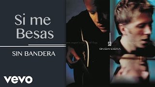 Sin Bandera - Si Me Besas (Cover Audio)
