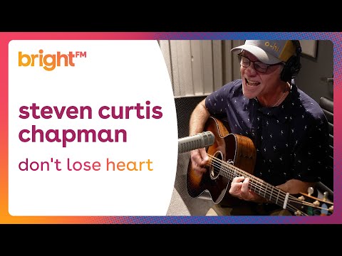 Steven Curtis Chapman - Don't Lose Heart (Live)