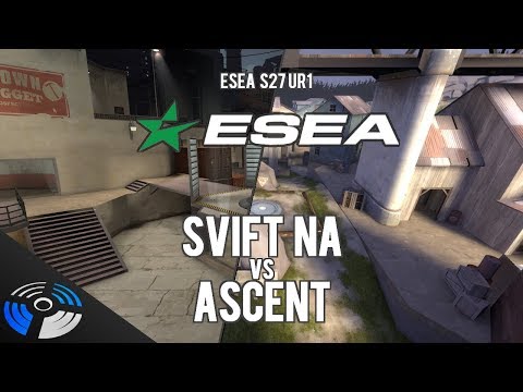 ESEA S27 UR1: SVIFT NA vs. Ascent
