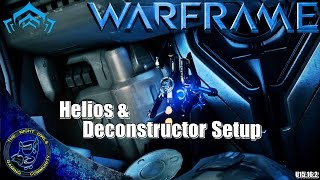 Warframe: My Helios & Deconstuctor Setups (U15.16.2)
