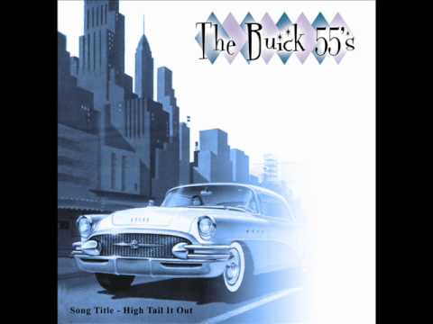 The Buick 55's - High Tail It Out