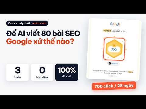 Tôi để AI viết 80 bài SEO và đây là kết quả sau 3 tuần