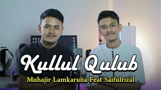 Download lagu KULLUL QULUB کل القلوب Muhajir Lamkaruna Feat Saifulrizal || cover song mp3 Download lagu KULLUL QULUB کل القلوب Muhajir Lamkaruna Feat Saifulrizal || cover song mp3