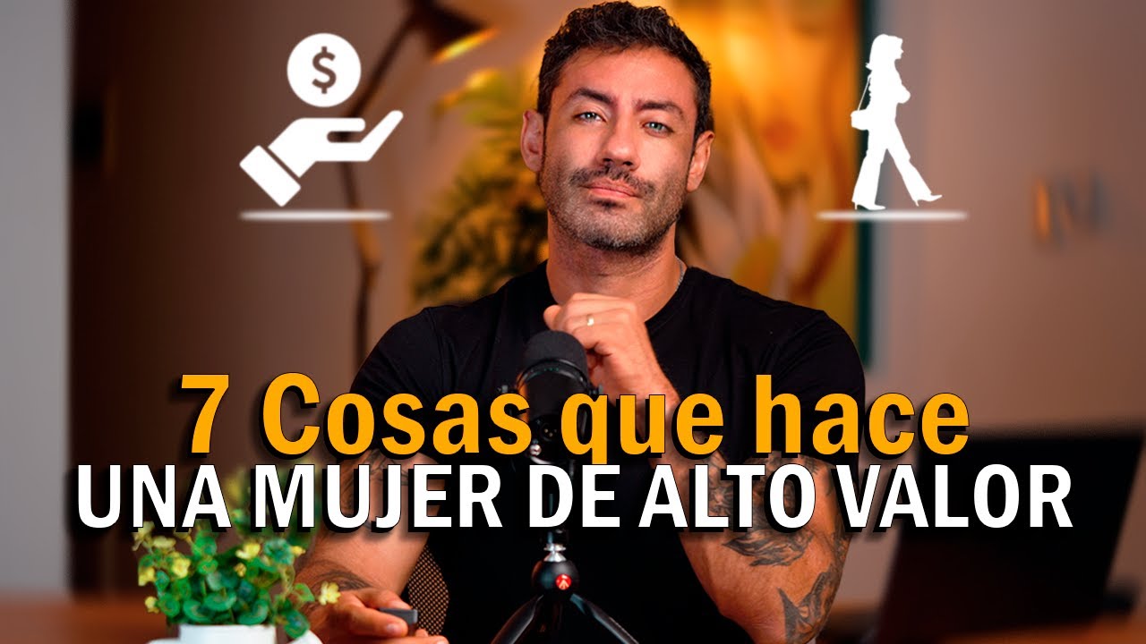 7 COSAS QUE HACE UNA MUJER DE ALTO VALOR.