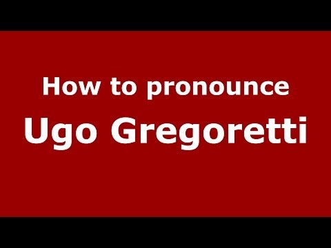 How to pronounce Ugo Gregoretti (Italian/Italy) - PronounceNames.com