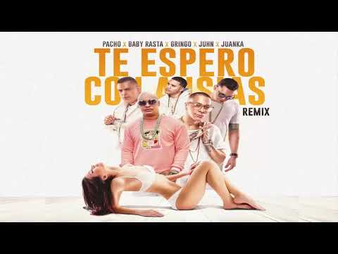 Te Espero Con Ansias Remix - Pacho El Antifeka ft Baby Rasta y Gringo, Juhn y Juanka El Problematik