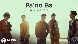Pa&#39;no Ba - BoybandPH (Music Video)