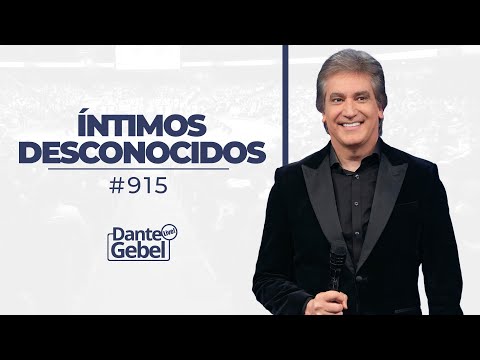 Dante Gebel #915 | Íntimos desconocidos