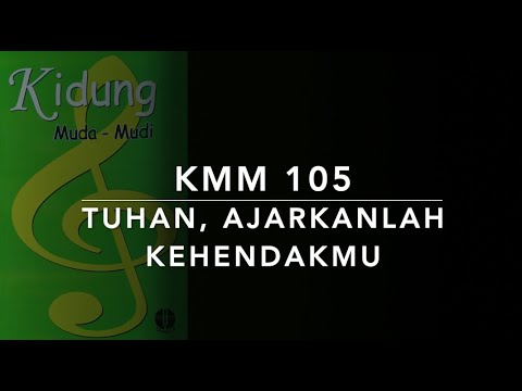 Kidung Muda Mudi KMM 105 — Tuhan, Ajarkanlah KehendakMu