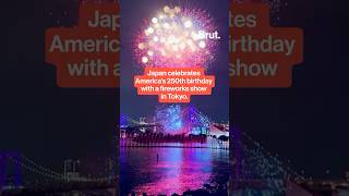 Japan celebrates America 250 with fireworks in Tokyo.