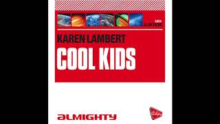 Karen Lambert - Cool Kids (Almighty Club Mix)