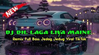 Download lagu DJ DIL LAGA LIYA MAINE -  SLOW REMIX FULL BASS TERBARU 2026 mp3