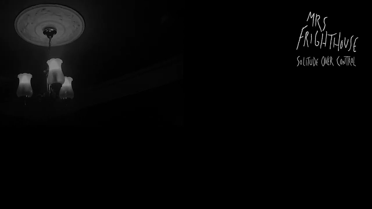 Mrs Frighthouse - Solitude Over Control (Official Lyric Video) - YouTube