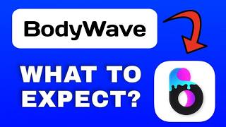 BodyWave App Breakdown - What to Expect