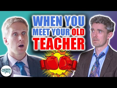 When You Encounter Your Old School Teacher