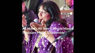 Shabnam Merali | Ali Mawla Ali Sher E Khuda Mawla