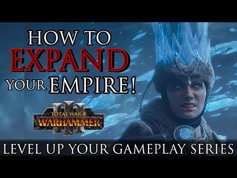 How to EXPAND your empire! - Warhammer 3 Beginner's Guide