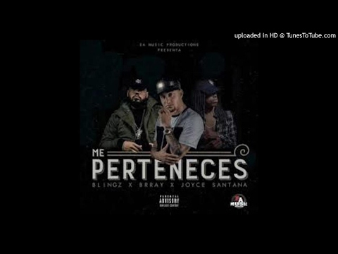 Blingz Ft. Brray y Joyce Santana - Me Perteneces