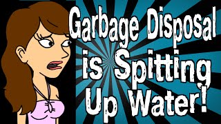 My Garbage Disposal is Spitting Up Water!