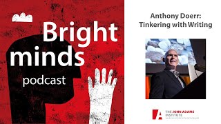 Anthony Doerr: Tinkering With Writing