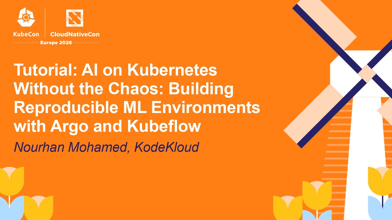 Tutorial: AI on Kubernetes Without the Chaos: Building Reproducible ML Environmen... Nourhan Mohamed