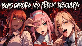 Boas Garotas Não Pedem Desculpa - AMV 
