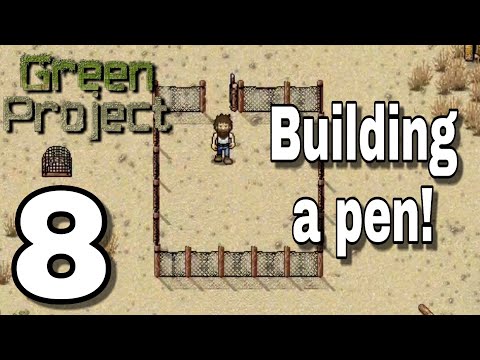 Green Project - Lets Play Ep.8: Building A Pen!