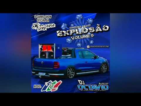 SAVEIRO CROSS EXPLOSÃO (VOLUME 09) - DJ OCTAVIO RS