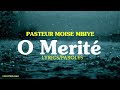 Pasteur Moïse mbiye O Mérite.  lyrics/paroles