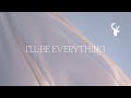 I'll Be Everything