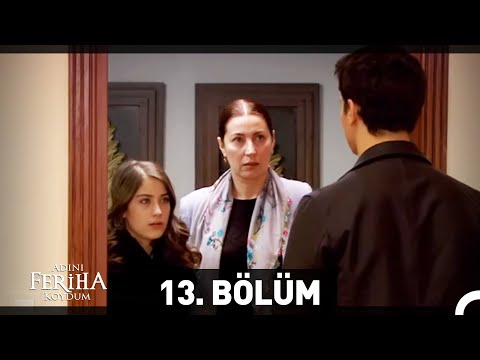 Adını Feriha Koydum 13. Bölüm